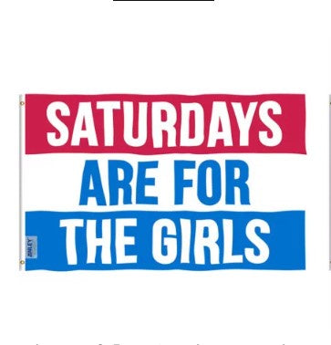 Saturdays Are For The Girls-3x5ft-poly-AY